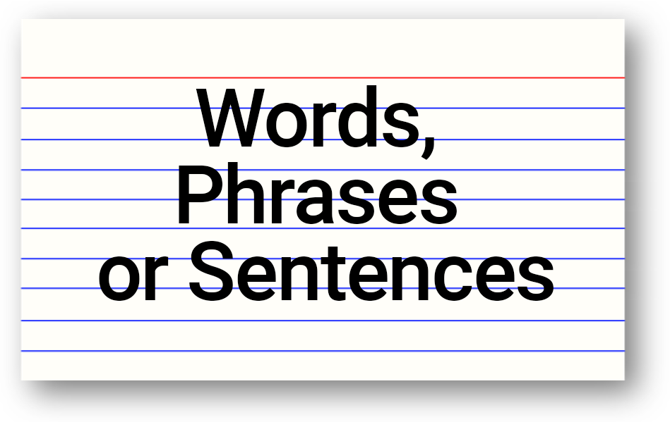 Words, Phrases or Sentences