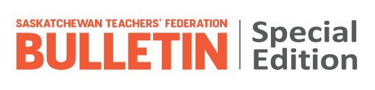 Saskatchewan Teachers' Federation Bulletin Special Edition